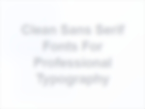 Clean Sans Serif Fonts for Professional Typography