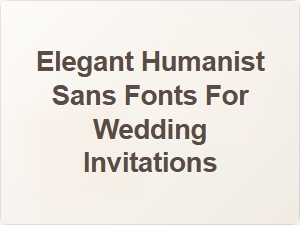 Elegant Humanist Sans Fonts for Wedding Invitations
