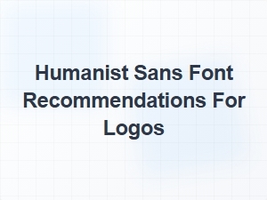 Humanist Sans Fonts for Logo Design